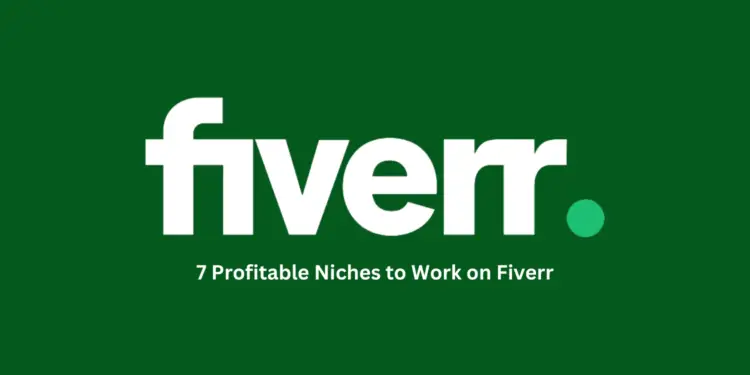 7 Profitable Niches to Work on Fiverr