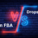 Amazon FBA vs Dropshipping