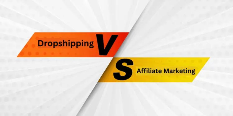 Dropshipping vs Affiliate Marketing